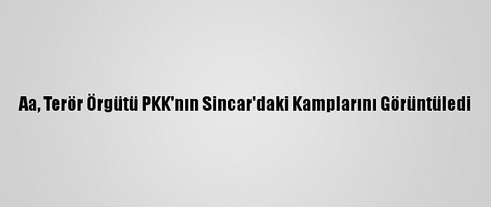 Aa, Terör Örgütü PKK'nın Sincar'daki Kamplarını Görüntüledi