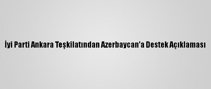 İyi Parti Ankara Teşkilatından Azerbaycan'a Destek Açıklaması