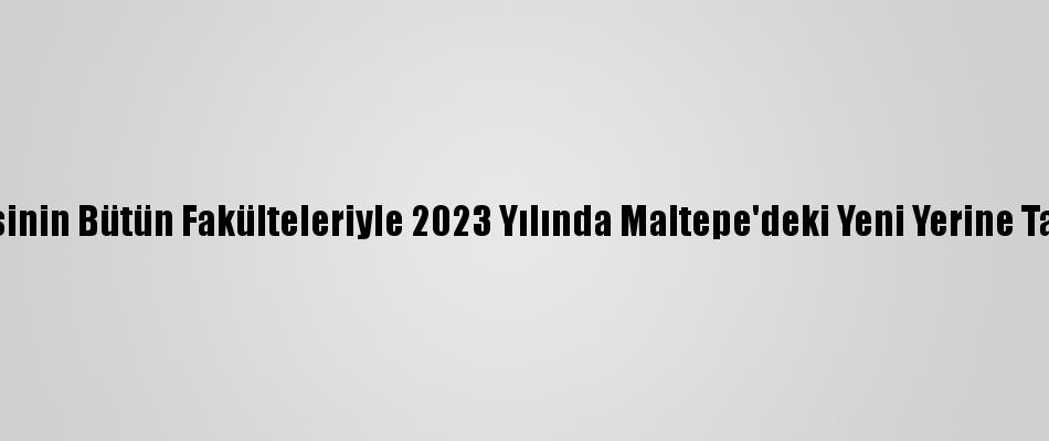 Marmara Üniversitesinin Bütün Fakülteleriyle 2023 Yılında Maltepe'deki ...