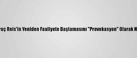 ABD, Oruç Reis'in Yeniden Faaliyete Başlamasını "Provokasyon" Olarak Niteledi