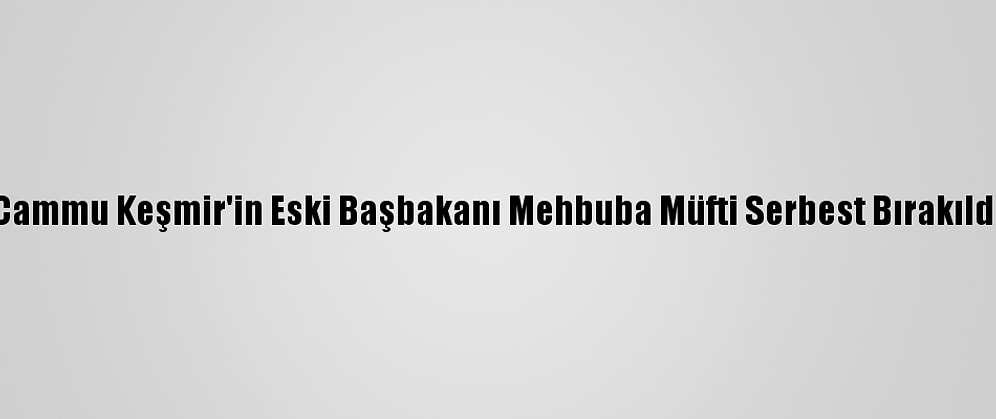 Cammu Keşmir'in Eski Başbakanı Mehbuba Müfti Serbest Bırakıldı