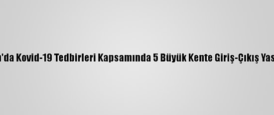 İran'da Kovid-19 Tedbirleri Kapsamında 5 Büyük Kente Giriş-Çıkış Yasağı