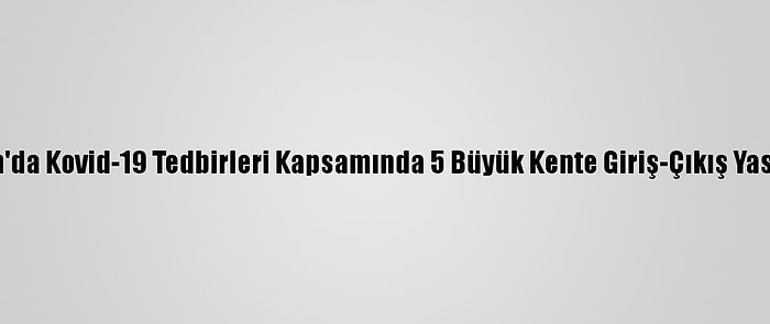 İran'da Kovid-19 Tedbirleri Kapsamında 5 Büyük Kente Giriş-Çıkış Yasağı