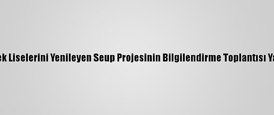 Meslek Liselerini Yenileyen Seup Projesinin Bilgilendirme Toplantısı Yapıldı