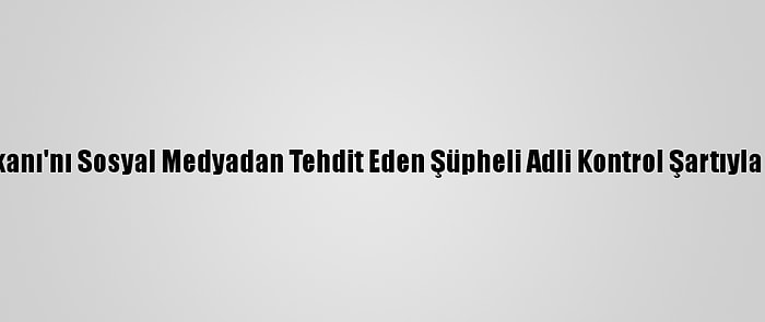 Kktc Cumhurbaşkanı'nı Sosyal Medyadan Tehdit Eden Şüpheli Adli Kontrol Şartıyla Serbest Bırakıldı