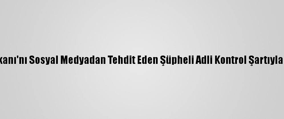Kktc Cumhurbaşkanı'nı Sosyal Medyadan Tehdit Eden Şüpheli Adli Kontrol Şartıyla Serbest Bırakıldı