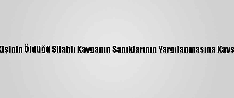 Şanlıurfa'da 3 Kişinin Öldüğü Silahlı Kavganın Sanıklarının Yargılanmasına Kayseri'de Başlandı
