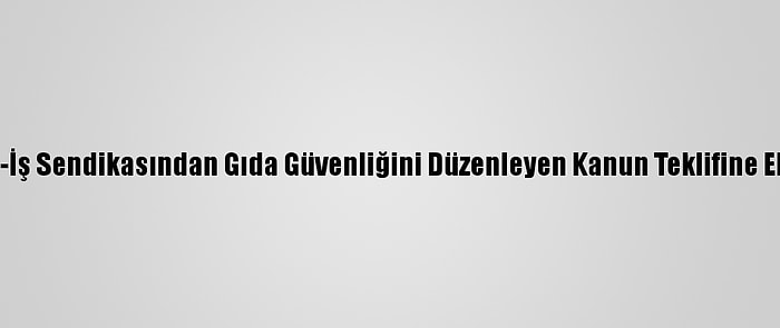 Şeker-İş Sendikasından Gıda Güvenliğini Düzenleyen Kanun Teklifine Eleştiri