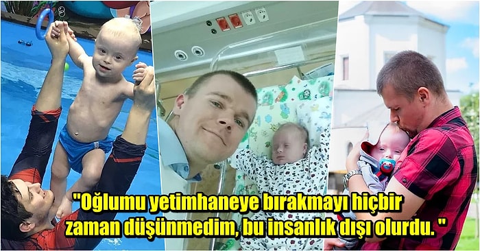 Down Sendromlu Bebeğini Evlat Edindirmek İsteyen Karısından Boşanıp Çocuğunu Tek Başına Büyütmeye Karar Veren Koca Yürekli Baba