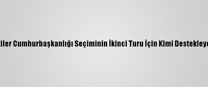 Kktc'de Siyasi Partiler Cumhurbaşkanlığı Seçiminin İkinci Turu İçin Kimi Destekleyeceklerini Açıkladı