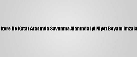 İngiltere İle Katar Arasında Savunma Alanında İyi Niyet Beyanı İmzalandı
