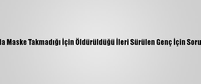 Kenya'da Maske Takmadığı İçin Öldürüldüğü İleri Sürülen Genç İçin Soruşturma