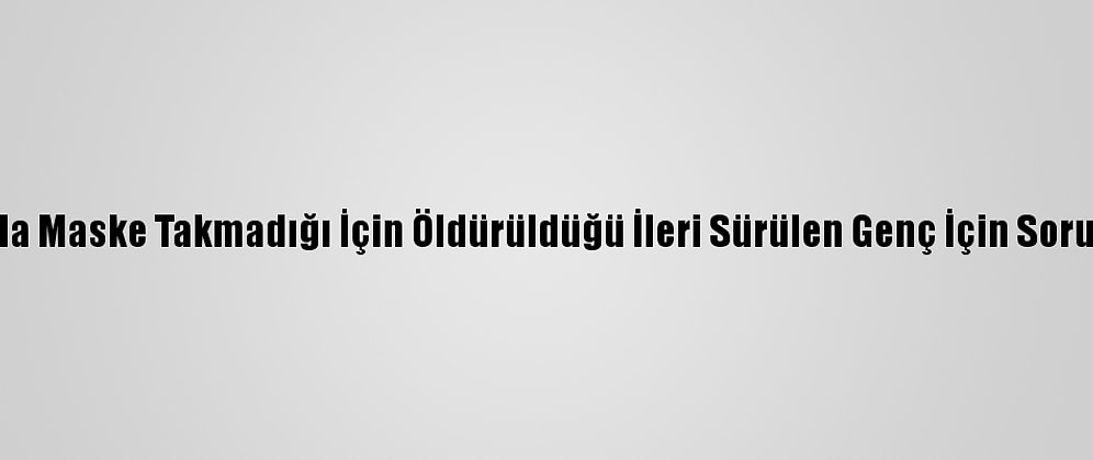 Kenya'da Maske Takmadığı İçin Öldürüldüğü İleri Sürülen Genç İçin Soruşturma