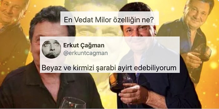 En Vedat Milor Özelliklerini Bir Gurme Titizliğinde Paylaşan Takipçilerimiz