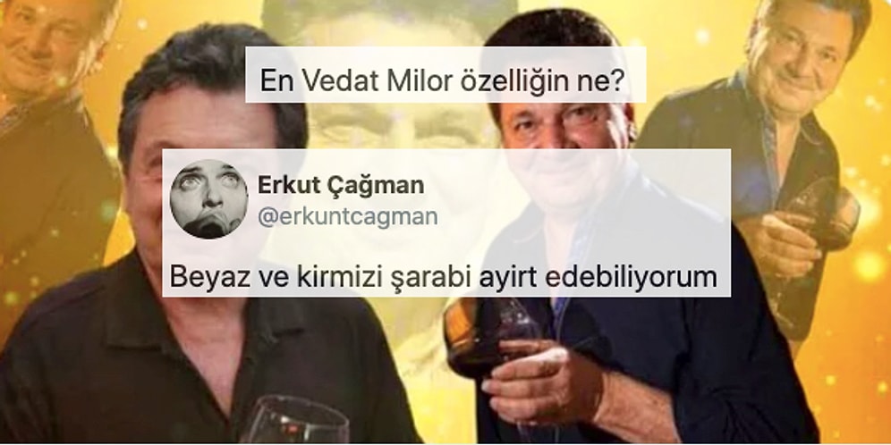 En Vedat Milor Özelliklerini Bir Gurme Titizliğinde Paylaşan Takipçilerimiz