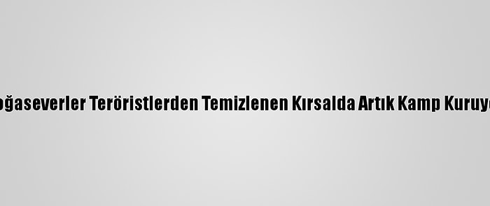 Doğaseverler Teröristlerden Temizlenen Kırsalda Artık Kamp Kuruyor