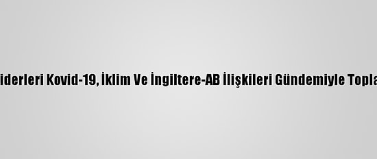 AB Liderleri Kovid-19, İklim Ve İngiltere-AB İlişkileri Gündemiyle Toplandı