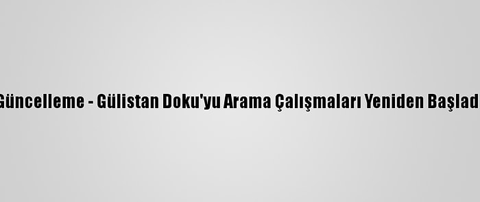 Güncelleme - Gülistan Doku'yu Arama Çalışmaları Yeniden Başladı