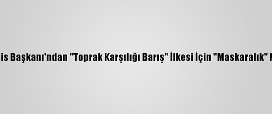 İsrail Meclis Başkanı'ndan "Toprak Karşılığı Barış" İlkesi İçin "Maskaralık" Nitelemesi