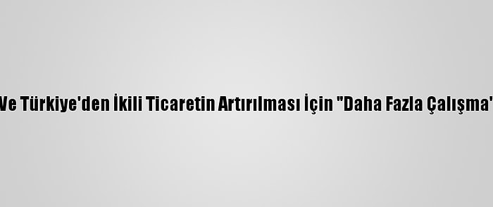 Pakistan Ve Türkiye'den İkili Ticaretin Artırılması İçin "Daha Fazla Çalışma" Vurgusu