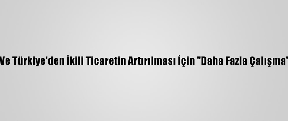 Pakistan Ve Türkiye'den İkili Ticaretin Artırılması İçin "Daha Fazla Çalışma" Vurgusu
