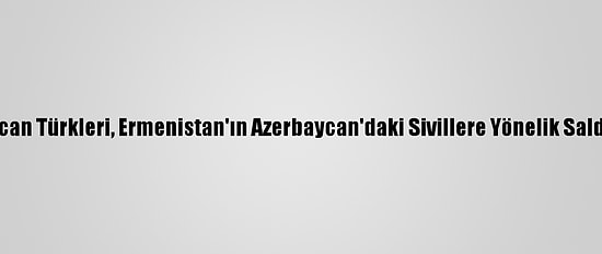 İtalya'daki Azerbaycan Türkleri, Ermenistan'ın Azerbaycan'daki Sivillere Yönelik Saldırısını Protesto Etti