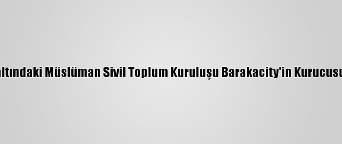 Fransa'da Gözaltındaki Müslüman Sivil Toplum Kuruluşu Barakacity'in Kurucusu Serbest Kaldı