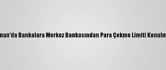 Lübnan'da Bankalara Merkez Bankasından Para Çekme Limiti Konulması