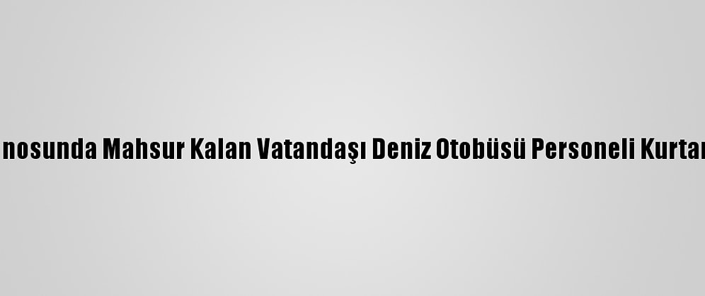 Kanosunda Mahsur Kalan Vatandaşı Deniz Otobüsü Personeli Kurtardı