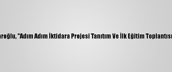 CHP Lideri Kılıçdaroğlu, "Adım Adım İktidara Projesi Tanıtım Ve İlk Eğitim Toplantısı"Nda Konuştu: (1)