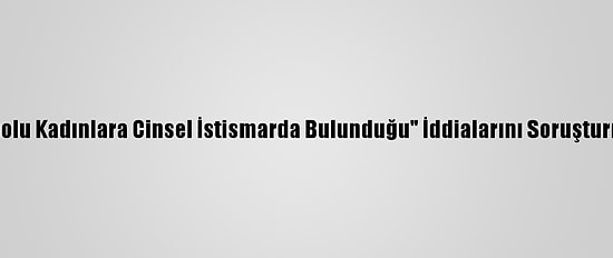 Dsö, "Çalışanlarının Kongolu Kadınlara Cinsel İstismarda Bulunduğu" İddialarını Soruşturmak İçin Komisyon Kurdu