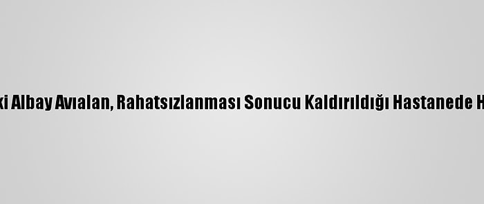 Darbe Sanığı Eski Albay Avıalan, Rahatsızlanması Sonucu Kaldırıldığı Hastanede Hayatını Kaybetti