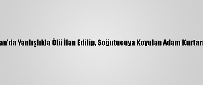 Hindistan'da Yanlışlıkla Ölü İlan Edilip, Soğutucuya Koyulan Adam Kurtarılamadı