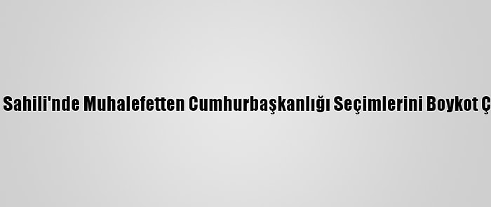 Fildişi Sahili'nde Muhalefetten Cumhurbaşkanlığı Seçimlerini Boykot Çağrısı