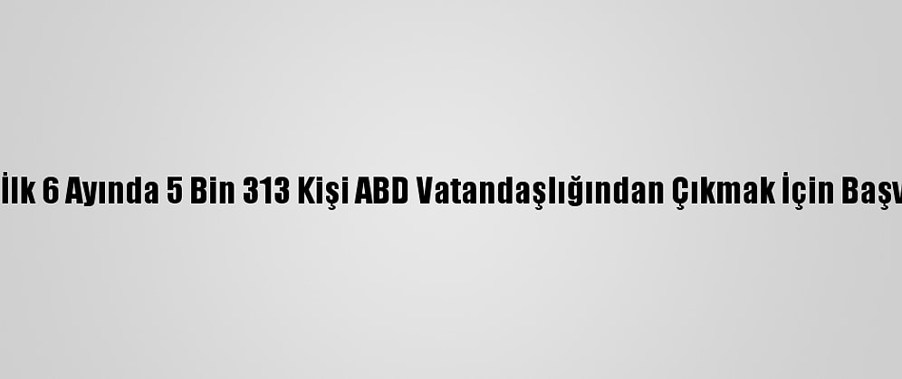 2020'Nin İlk 6 Ayında 5 Bin 313 Kişi ABD Vatandaşlığından Çıkmak İçin Başvuru Yaptı