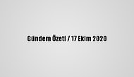 Gündem Özeti / 17 Ekim 2020