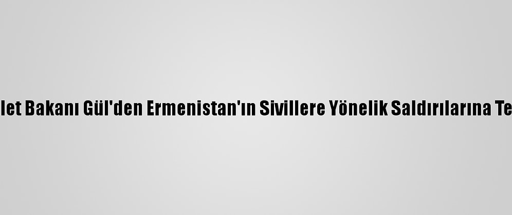 Adalet Bakanı Gül'den Ermenistan'ın Sivillere Yönelik Saldırılarına Tepki: