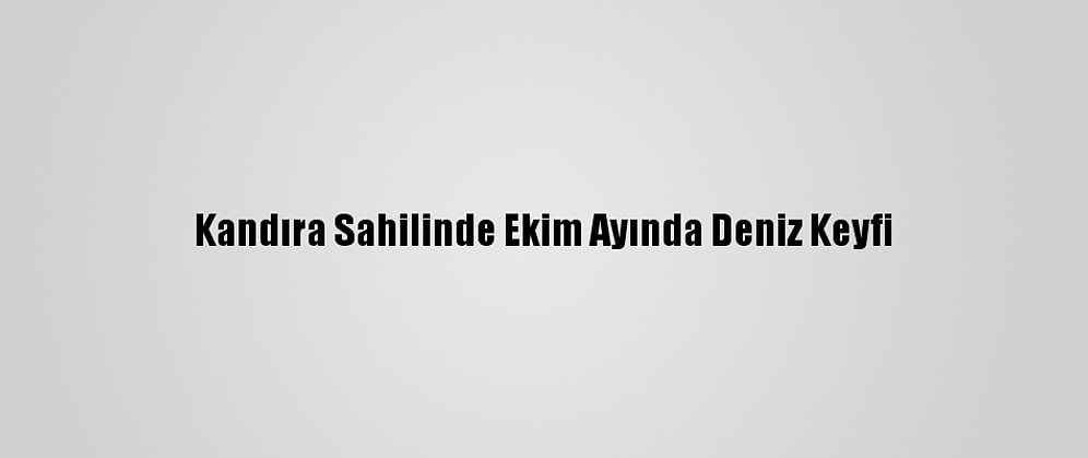 Kandıra Sahilinde Ekim Ayında Deniz Keyfi