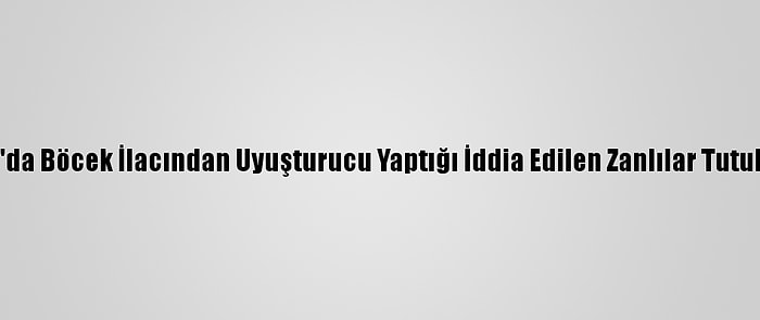 Bursa'da Böcek İlacından Uyuşturucu Yaptığı İddia Edilen Zanlılar Tutuklandı