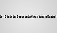 Karabük'te Geri Dönüşüm Deposunda Çıkan Yangın Kontrol Altına Alındı