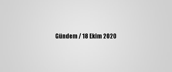 Gündem / 18 Ekim 2020