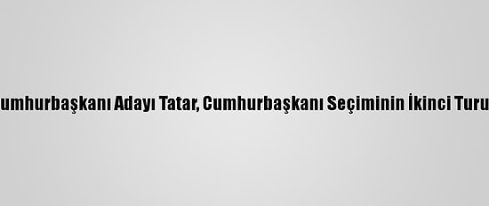 Kktc Başbakanı Ve Cumhurbaşkanı Adayı Tatar, Cumhurbaşkanı Seçiminin İkinci Turunda Oyunu Kullandı: