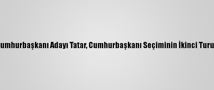 Kktc Başbakanı Ve Cumhurbaşkanı Adayı Tatar, Cumhurbaşkanı Seçiminin İkinci Turunda Oyunu Kullandı: