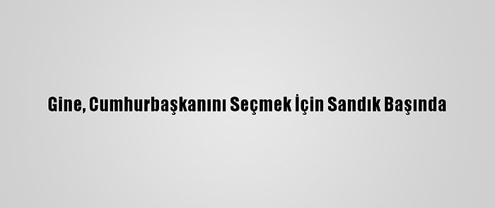 Gine, Cumhurbaşkanını Seçmek İçin Sandık Başında