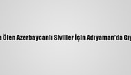 Ermenistan'ın Saldırısında Ölen Azerbaycanlı Siviller İçin Adıyaman'da Gıyabi Cenaze Namazı Kılındı