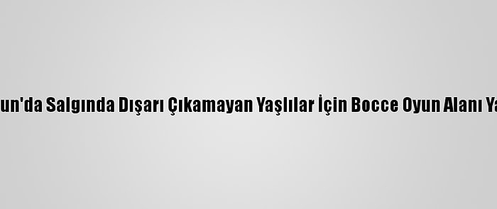 Samsun'da Salgında Dışarı Çıkamayan Yaşlılar İçin Bocce Oyun Alanı Yapıldı