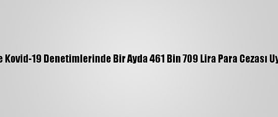 Düzce'de Kovid-19 Denetimlerinde Bir Ayda 461 Bin 709 Lira Para Cezası Uygulandı