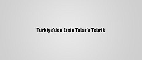 Türkiye'den Ersin Tatar'a Tebrik
