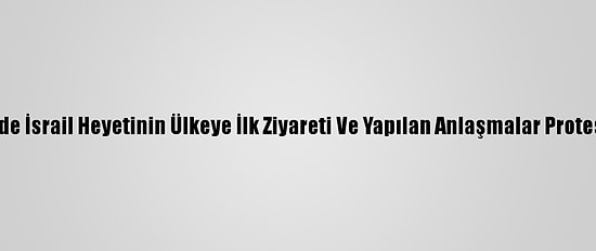 Bahreyn'de İsrail Heyetinin Ülkeye İlk Ziyareti Ve Yapılan Anlaşmalar Protesto Edildi