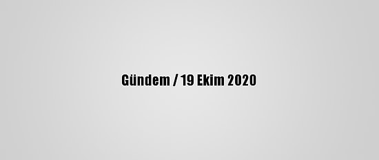 Gündem / 19 Ekim 2020